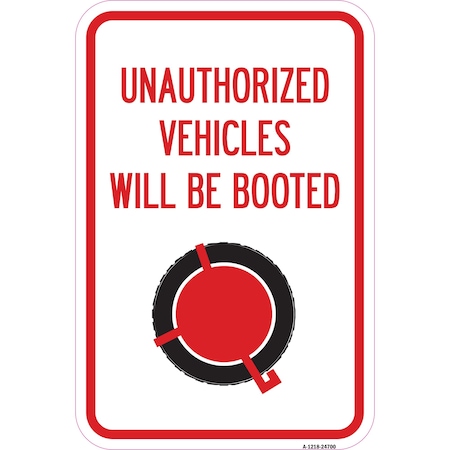 Signmission Unauthorized Vehicles Will Be Booted, Heavy-Gauge Aluminum, 12" x 18", A-1218-24700 A-1218-24700